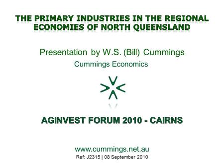 Ref: J2315 | 08 September 2010 Presentation by W.S. (Bill) Cummings www.cummings.net.au Cummings Economics.