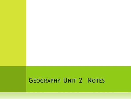 G EOGRAPHY U NIT 2 N OTES. K EY T ERMS  The Appalachian Mountains stretch from Alabama to the southeast corner of Canada.  The crest of the Rocky Mountains.