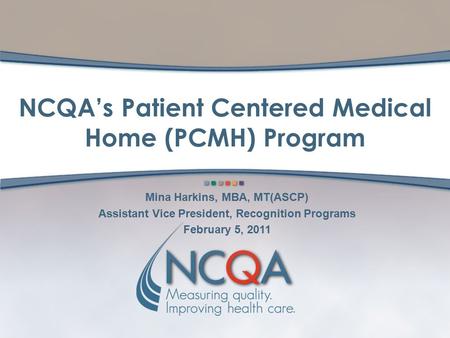 NCQA’s Patient Centered Medical Home (PCMH) Program