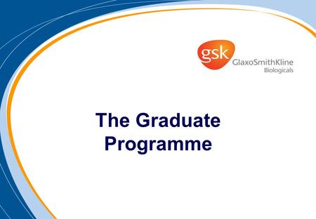 The Graduate Programme. Graduate Programme Objectives The objective of the Graduate Programme is to recruit and develop young talents who have the potential.