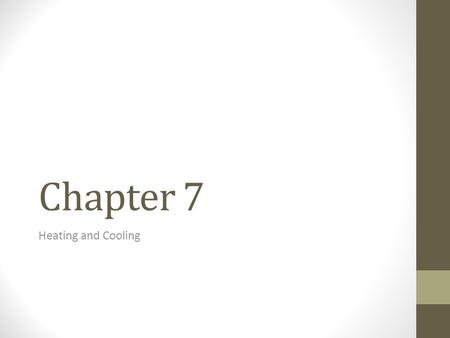 Chapter 7 Heating and Cooling. How living things adapt … AnimalAdaptation Humans keep warm by Some birds keep warm by Snakes and lizards keep warm by.