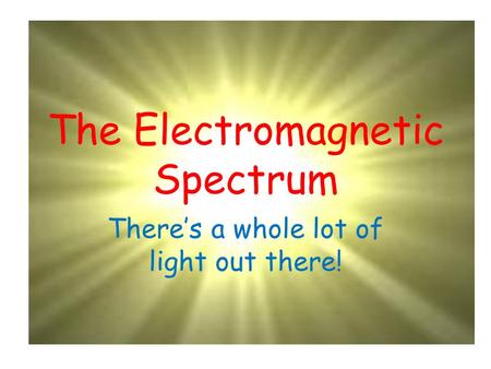 The Electromagnetic Spectrum