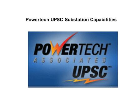 Powertech UPSC Substation Capabilities. B-tech Developed Battery monitoring system which monitors Substation Batteries The prime objective of this system.