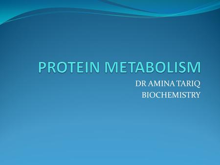 DR AMINA TARIQ BIOCHEMISTRY