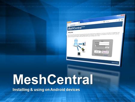 MeshCentral Installing & using on Android devices.