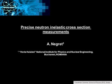 Precise neutron inelastic cross section measurements A.Negret 1 1 “Horia Hulubei” National Institute for Physics and Nuclear Engineering, Bucharest, ROMANIA.