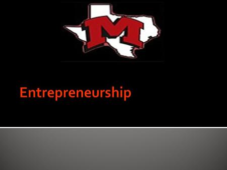  What is an entrepreneur?  An Entrepreneur is a person who recognizes a business opportunity and organizes, manages, and assumes the risks of starting.