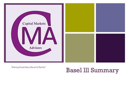 + Basel lll Summary “ Making Great Ideas Become Reality”