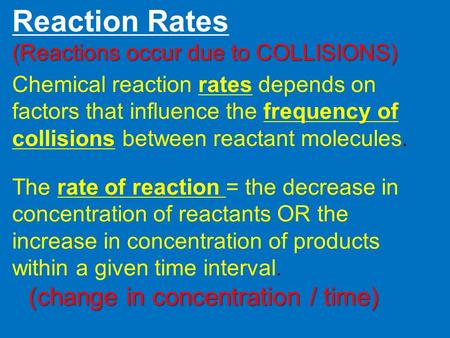 Reaction Rates (Reactions occur due to COLLISIONS)