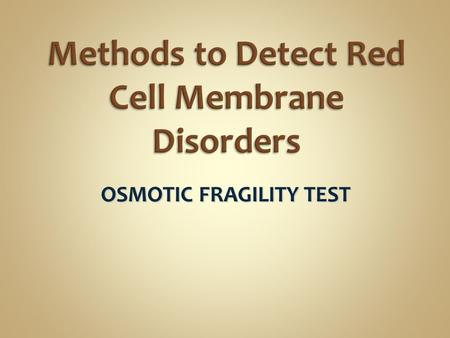 Methods to Detect Red Cell Membrane Disorders