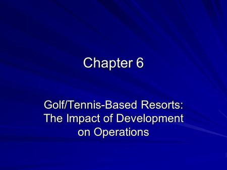 Golf/Tennis-Based Resorts: The Impact of Development on Operations