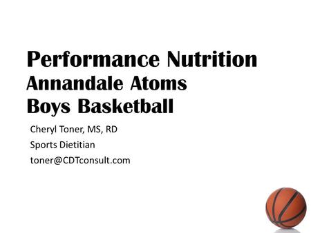 Performance Nutrition Annandale Atoms Boys Basketball Cheryl Toner, MS, RD Sports Dietitian