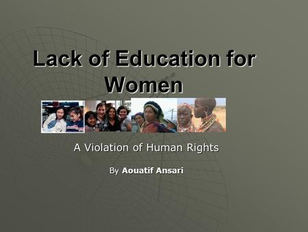 Lack of Education for Women A Violation of Human Rights By Aouatif Ansari.