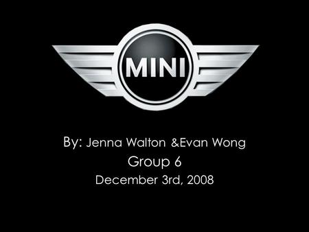 By: Jenna Walton &Evan Wong Group 6 December 3rd, 2008.