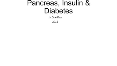 Pancreas, Insulin & Diabetes In One Day 2015.