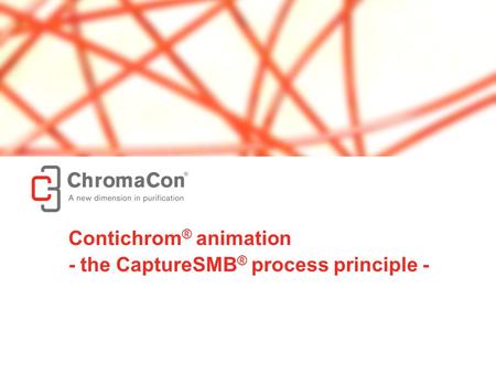 © ChromaCon AG // www.chromacon.ch // the CaptureSMB ® process principle 1 Contichrom ® animation - the CaptureSMB ® process principle -