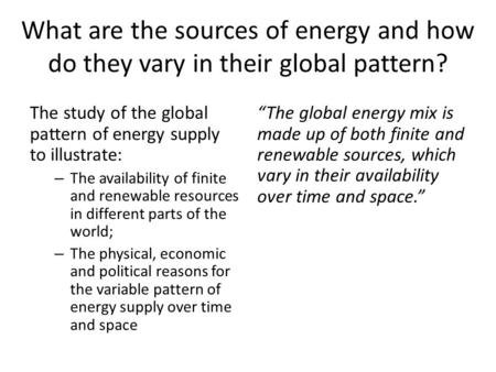 The study of the global pattern of energy supply to illustrate: