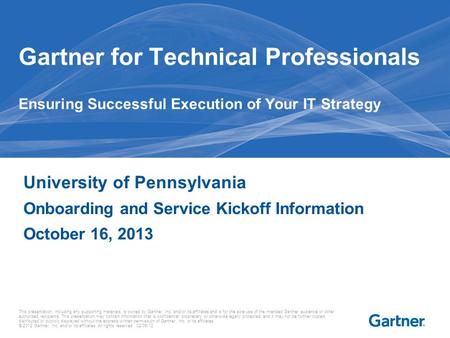 This presentation, including any supporting materials, is owned by Gartner, Inc. and/or its affiliates and is for the sole use of the intended Gartner.