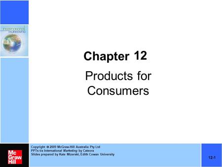 Copyright  2009 McGraw-Hill Australia Pty Ltd PPTs t/a International Marketing by Cateora Slides prepared by Kate Mizerski, Edith Cowan University 12-1.