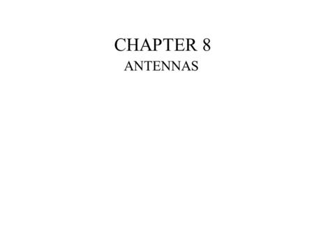 CHAPTER 8 ANTENNAS.