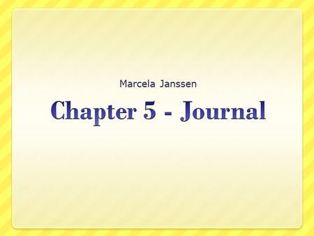 Marcela Janssen. End of presentation! JOURNAL CHAPTER 5 INDEX Perpendicular BisectorsPerpendicular Bisectors Angle Bisectors Concurrency, concurrency.