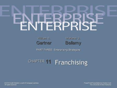 PowerPoint Presentation by Charlie Cook The University of West Alabama William B. Gartner Marlene G. Bellamy CHAPTER 11 PART THREE: Enterprising Strategies.