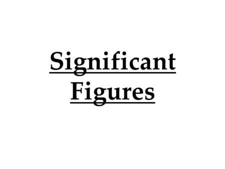 Significant Figures.