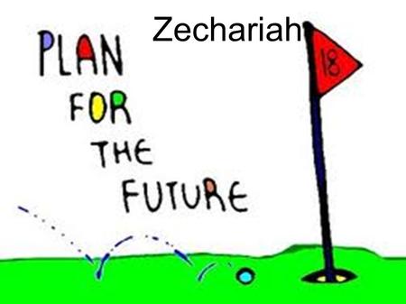 Zechariah. Plan for the Future It is hard to plan for the future. Save for our college costs – lots of time yet Save for retirement – I am still young,