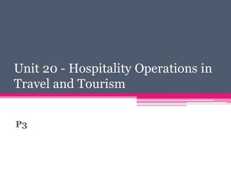 Unit 20 - Hospitality Operations in Travel and Tourism