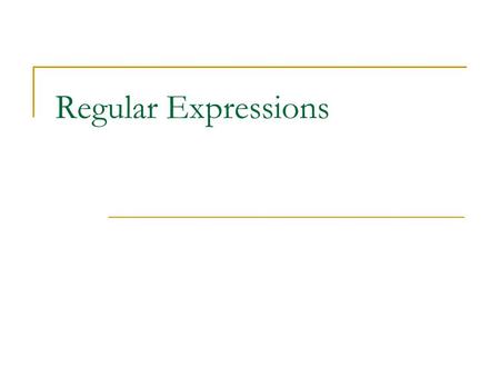 Regular Expressions. String Matching The problem of finding a string that “looks kind of like …” is common  e.g. finding useful delimiters in a file,