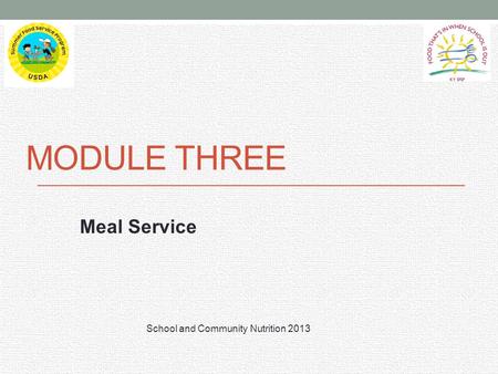 MODULE THREE Meal Service School and Community Nutrition 2013.