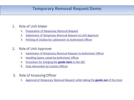 Temporary Removal Request Demo 1.Role of Unit Maker 1.Preparation of Temporary Removal RequestPreparation of Temporary Removal Request 2.Submission of.