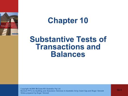 10-1 Copyright  2006 McGraw-Hill Australia Pty Ltd Revised PPTs t/a Auditing and Assurance Services in Australia 3e by Grant Gay and Roger Simnett Slides.