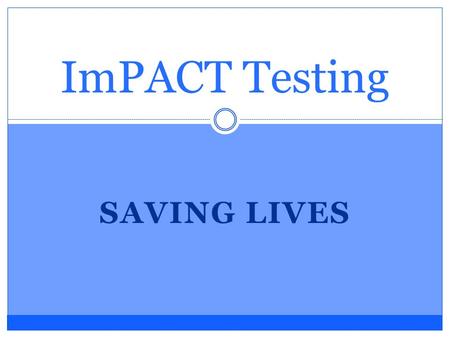 SAVING LIVES ImPACT Testing. What is a Concussion? A disturbance in brain function that occurs following either a blow to the head or as a result of the.