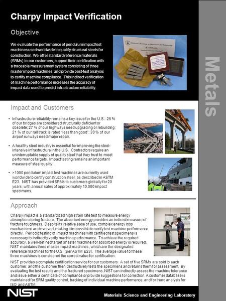 Metals Charpy Impact Verification Objective We evaluate the performance of pendulum impact test machines used worldwide to qualify structural steels for.