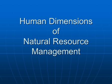 Human Dimensions of Natural Resource Management