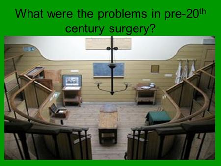 What were the problems in pre-20 th century surgery?