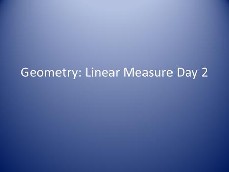 Geometry: Linear Measure Day 2. Do Now: Homework: Struggles? Questions? Confusions? Ask Ask Ask! ** Look at #12 as a class. ** T intersects which plane?