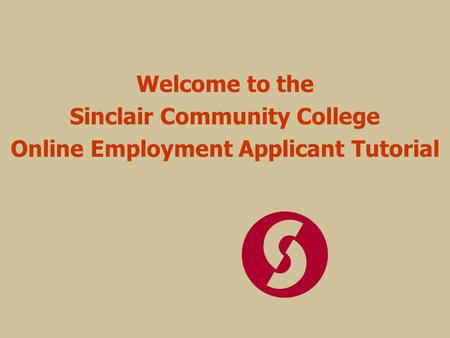 Welcome to the Sinclair Community College Online Employment Applicant Tutorial.