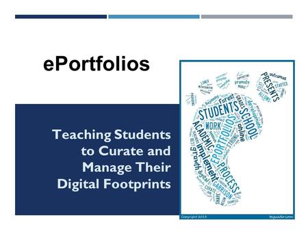 Teaching Students to Curate and Manage Their Digital Footprints ePortfolios.