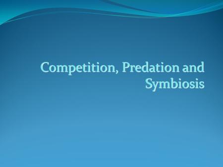 Competition, Predation and Symbiosis