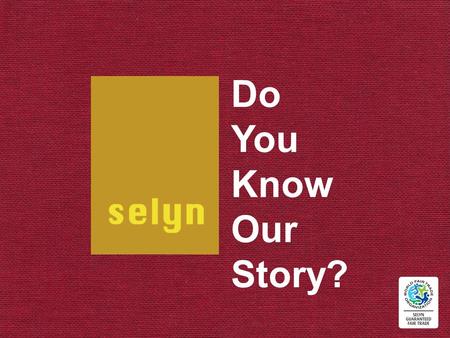 Do You Know Our Story?.  Founded in 1991 by Sandra Wanduragala with 15 women in Kurunegala, Sri Lanka.  Working with 1000 members of in the North-western.