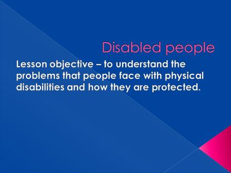  Stereotype  Prejudice  Discrimination  How can they be linked to disabled people?