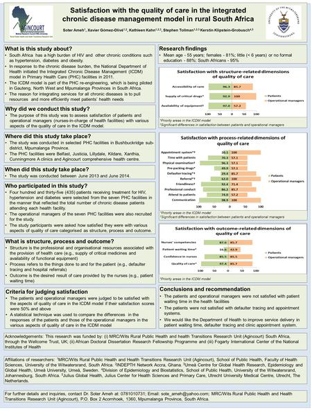 Satisfaction with the quality of care in the integrated chronic disease management model in rural South Africa Soter Ameh 1, Xavier Gómez-Olivé 1,2, Kathleen.