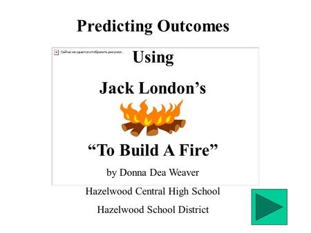 Predicting Outcomes Using Jack London’s “To Build A Fire”