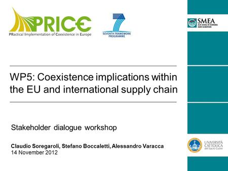 Claudio Soregaroli, Stefano Boccaletti, Alessandro Varacca 14 November 2012 WP5: Coexistence implications within the EU and international supply chain.