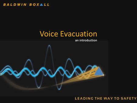 Voice Evacuation an introduction. Please note: This presentation has been formatted to enable easy download and email and is not recommended for large.