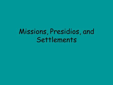 Missions, Presidios, and Settlements. Let’s Review…. Spain sent explorers to the Americas, including Texas, to (1.)find riches and (2.)spread Catholicism.