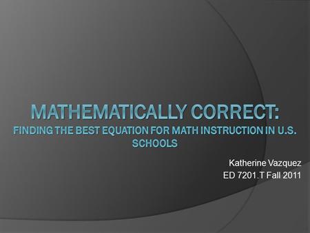 Katherine Vazquez ED 7201.T Fall 2011. Table of Contents INTRODUCTION: Statement of the Problem……….…………………………………....slide 3 Review of Related Literature.