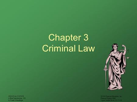 CRIMINAL JUSTICE A Brief Introduction, 6/E by Frank Schmalleger ©2006 Pearson Education, Inc. Pearson Prentice Hall Upper Saddle River, NJ 07458 Chapter.